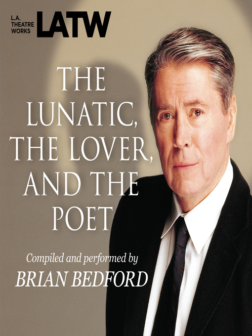 Title details for The Lunatic, the Lover & the Poet by Brian Bedford - Available